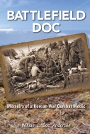 Battlefield Doc: Memoirs of a Korean War Combat Medic